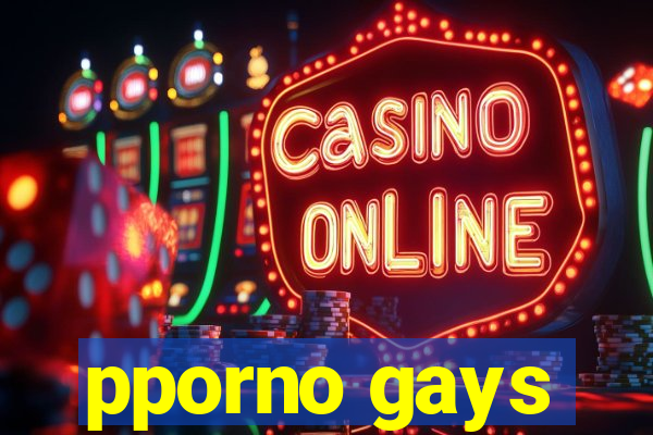 pporno gays